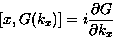 \begin{displaymath}[x, G(k_x)]
= i \frac{\partial G}{\partial k_x}\end{displaymath}