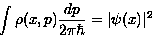 \begin{displaymath}
\int \rho(x,p) \frac{dp}{2 \pi \hbar} = \vert \psi(x)\vert^2\end{displaymath}