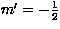 $m^{\prime}=-\frac{1}{2}$