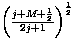 $\left(\frac{j+M+\frac{1}{2}}{2j+1}\right)^{\frac{1}{2}}$