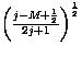 $\left(\frac{j-M+\frac{1}{2}}{2j+1}\right)^{\frac{1}{2}}$