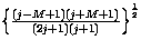 $\left\{\frac{(j-M+1)(j+M+1)}{(2j+1)(j+1)}\right\}^{\frac{1}{2}}$