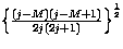 $\left\{\frac{(j-M)(j-M+1)}{2j(2j+1)}\right\}^{\frac{1}{2}}$