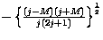 $-\left\{\frac{(j-M)(j+M)}{j(2j+1)}\right\}^{\frac{1}{2}}$