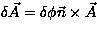 $\delta \vec{A}=\delta\phi\vec{n} \times \vec{A}$