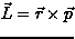 $\vec{L}=\vec{r}\times\vec{p}$