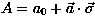 $A=a_0+\vec{a}\cdot\vec{\sigma}$