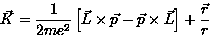 \begin{displaymath}
\vec{K}= \frac{1}{2 m e^2} \left[ \vec{L} \times \vec{p} - \vec{p} \times \vec{L}
\right] + \frac{\vec{r}}{r}\end{displaymath}