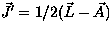 $\vec{J}^{\prime} = 1/2 (\vec{L}-\vec{A})$