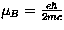 $\mu_B= \frac{e\hbar}{2mc}$