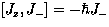 $[J_z,J_-]=-\hbar J_-$