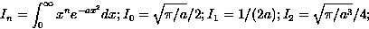 \begin{displaymath}
I_n = \int_0^\infty x^n e^{- a x^2} dx ; I_0 = \sqrt{\pi/a}/2 ; I_1 = 1/(2a) ;
I_2 = \sqrt{\pi/a^3}/4 ;\end{displaymath}