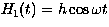 $H_1(t) = h \cos\omega t$